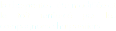 la charpente a été modifiée et le toit renforcé par les compagnons charpentiers